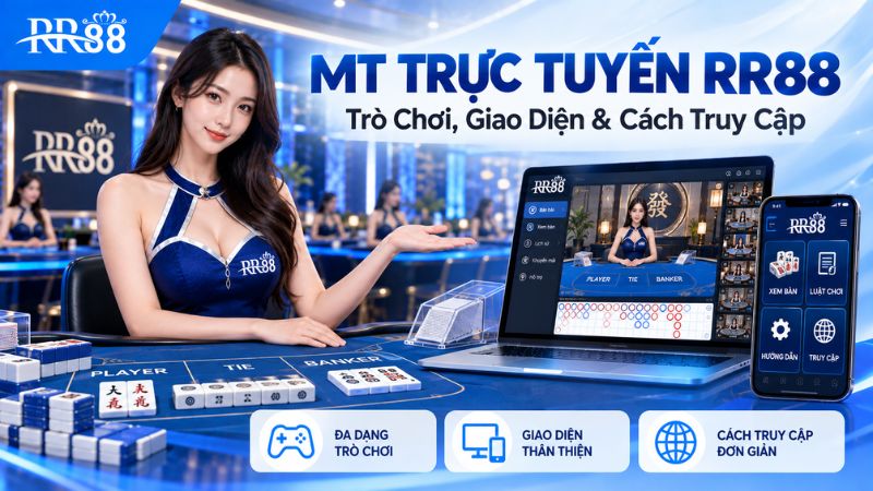 MT TRỰC TUYẾN RR88: Trò Chơi, Giao Diện & Cách Truy Cập